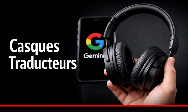 Google transforme tous les casques audio en traducteurs universels avec Gemini