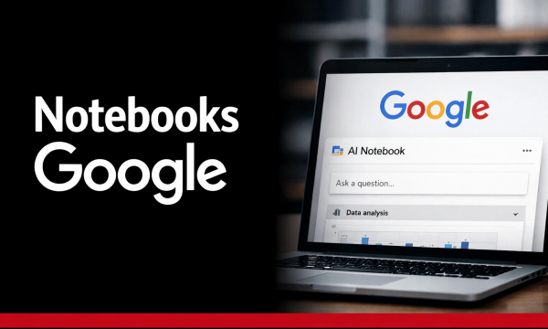 Gemini se dote de « Notebooks » : Google transforme son IA en hub de recherche permanent
